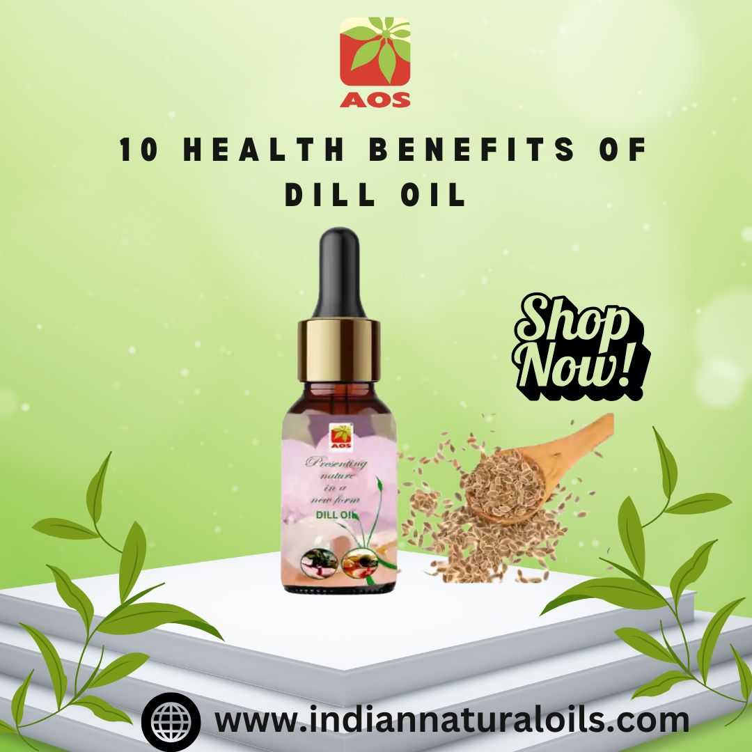 Top 10 Health Benefits of Dill Oil